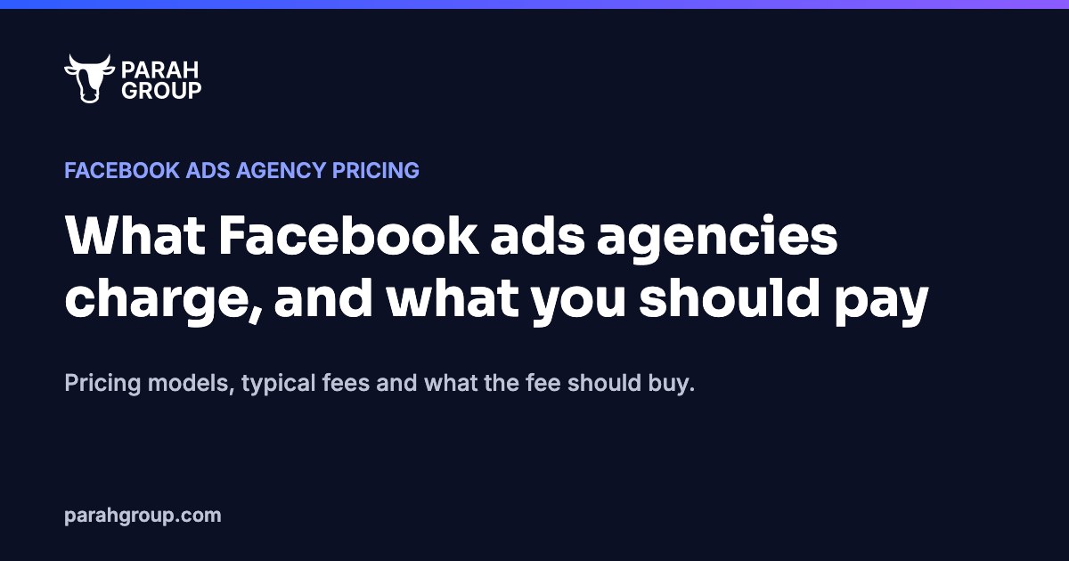 Facebook ads agency pricing: what Facebook ads agencies charge and what you should pay