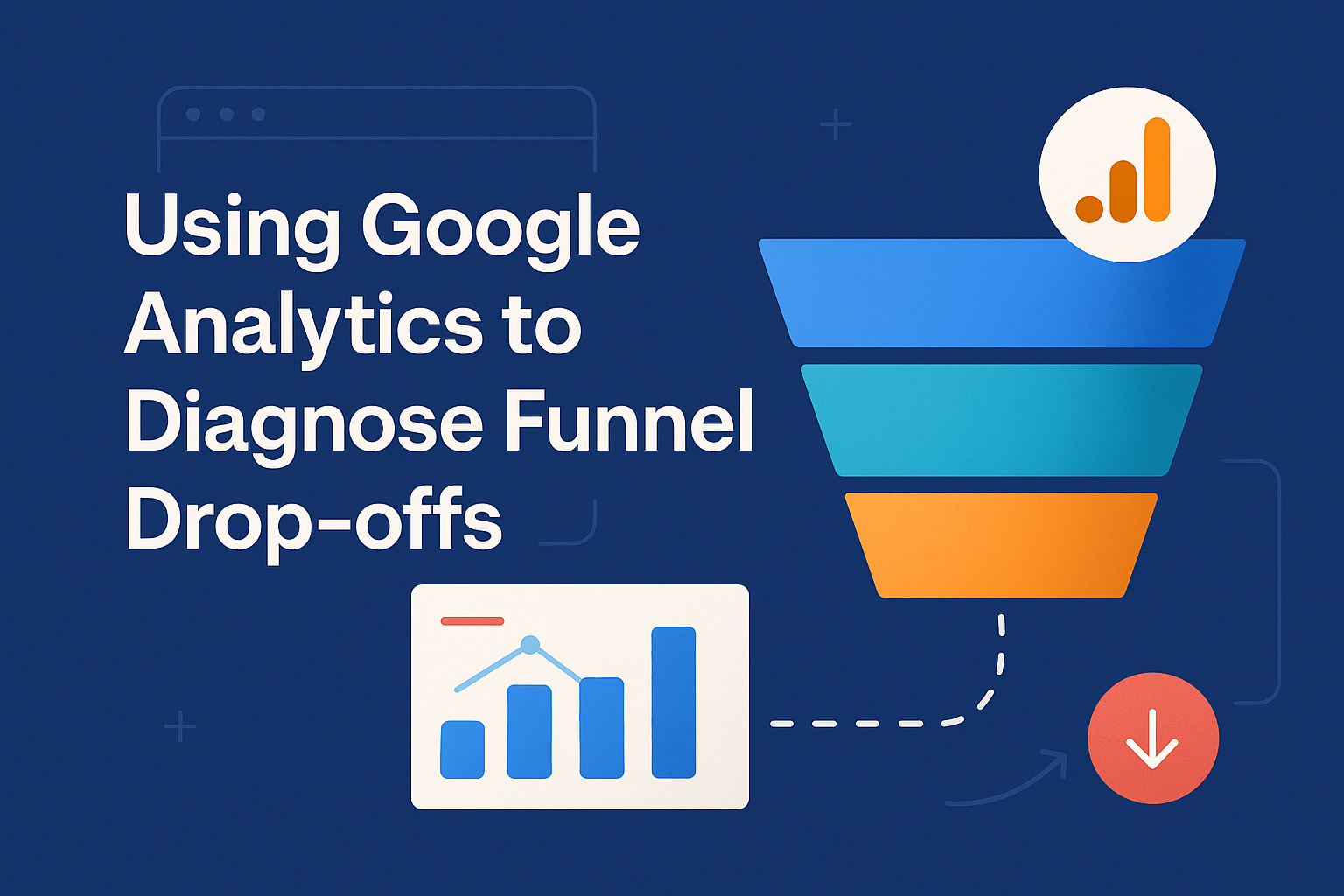 Using Google Analytics to Diagnose Funnel Drop-offs