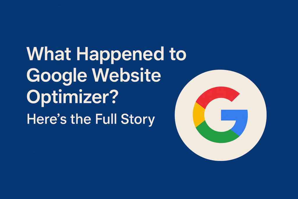 What Happened to Google Website Optimizer? Here’s the Full Story
