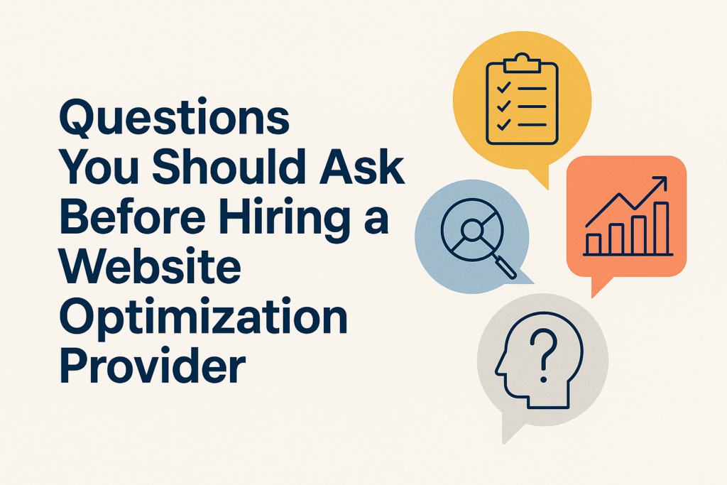Questions You Should Ask Before Hiring a Website Optimization Provider