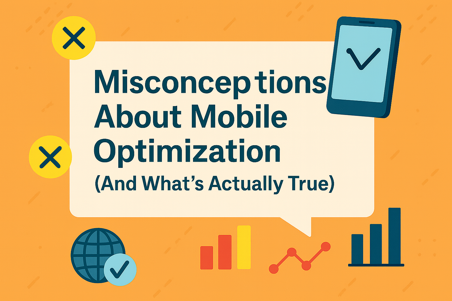 Misconceptions About Mobile Optimization (And What’s Actually True)