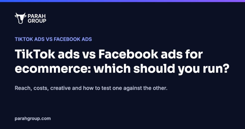 TikTok ads vs Facebook ads for ecommerce: which should you run